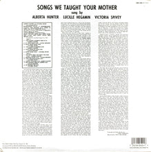 Carica l&#39;immagine nel visualizzatore di Gallery, Alberta Hunter &amp; Lucille Hegamin &amp; Victoria Spivey : Songs We Taught Your Mother (LP, Album, RE, RM)
