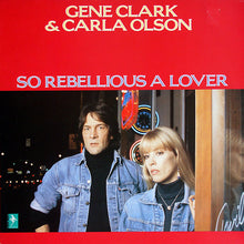 Carica l&#39;immagine nel visualizzatore di Gallery, Gene Clark &amp; Carla Olson : So Rebellious A Lover (LP, Album)
