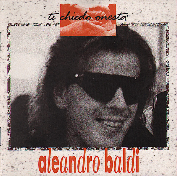 Aleandro Baldi : Ti Chiedo Onestà (CD, Album)