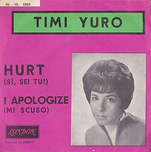 Carica l&#39;immagine nel visualizzatore di Gallery, Timi Yuro : Hurt = Si, Sei Tu / I Apologize = Mi Scuso (7&quot;)
