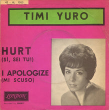 Carica l&#39;immagine nel visualizzatore di Gallery, Timi Yuro : Hurt = Si, Sei Tu / I Apologize = Mi Scuso (7&quot;)
