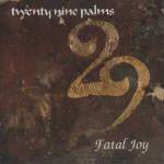 29 Palms (2) : Fatal Joy (LP)