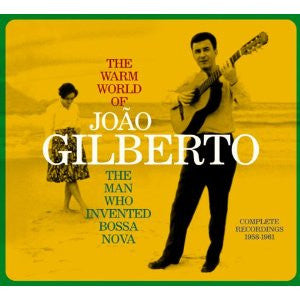 João Gilberto : The Warm World Of João Gilberto. The Man Who Invented Bossa Nova. Complete Recordings 1958-1961 (CD, Comp)