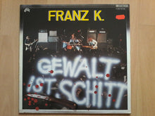 Carica l&#39;immagine nel visualizzatore di Gallery, Franz K. : Gewalt Ist Schitt (LP, Album)

