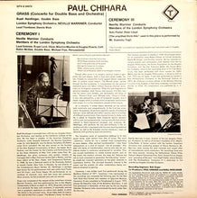 Carica l&#39;immagine nel visualizzatore di Gallery, Paul Chihara - Buell Neidlinger, The London Symphony Orchestra, Sir Neville Marriner : Grass (Concerto For Double Bass And Orchestra) / Ceremony I / Ceremony III (LP, Quad)
