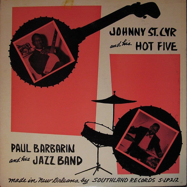 Johnny St. Cyr And His Hot Five / Paul Barbarin And His Jazz Band : Johnny St. Cyr And His Hot Five / Paul Barbarin And His Jazz Band (LP, M/Print)