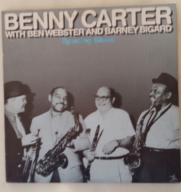 Benny Carter With Ben Webster & Barney Bigard : Opening Blues (LP, Album, RE, RM)