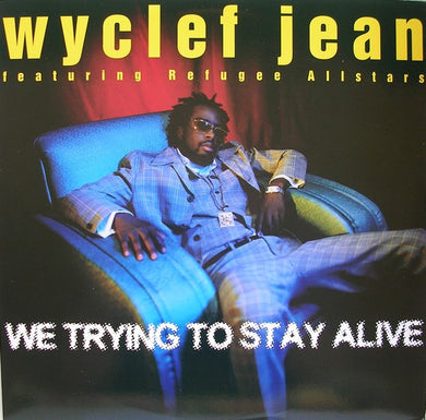 Wyclef Jean Featuring Refugee Allstars* : We Trying To Stay Alive (12