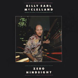 Billy Earl McClelland : Zero Hindsight (LP)