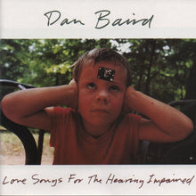 Carica l&#39;immagine nel visualizzatore di Gallery, Dan Baird : Love Songs For The Hearing Impaired (CD, Album)
