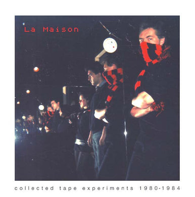La Maison : Collected Tape Experiments 1980-1984 (LP, Comp + CD, Comp)