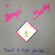 Carica l&#39;immagine nel visualizzatore di Gallery, The Bambi Slam : Don&#39;t It Make You Feel... (12&quot;)
