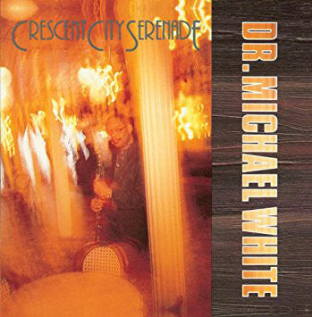 Dr. Michael White : Crescent City Serenade (CD, Album)